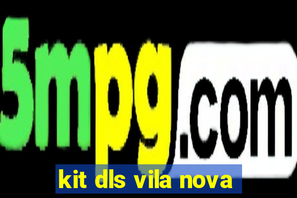 kit dls vila nova